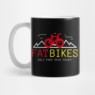 Fat Bikes Only Past This Point Tees Mug